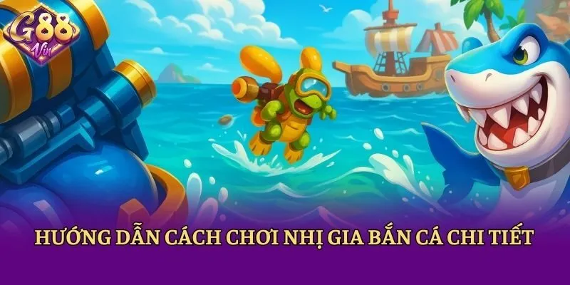 Hướng dẫn cách chơi Nhị gia bắn cá chi tiết