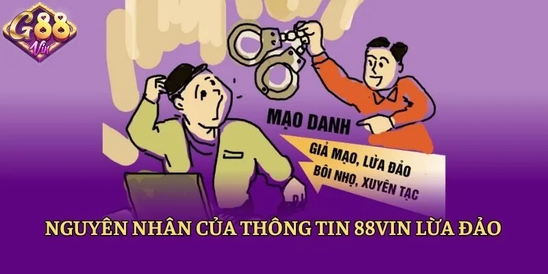 Nguyên nhân của thông tin 88vin lừa đảo