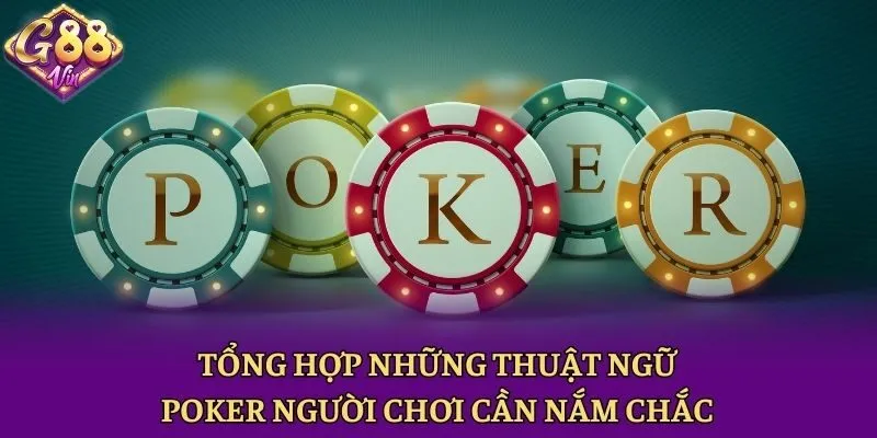 Tổng Hợp Những Thuật Ngữ Poker Người Chơi Cần Nắm Chắc