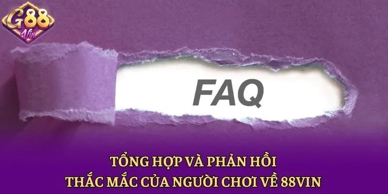Tổng hợp và phản hồi thắc mắc của người chơi về 88vin